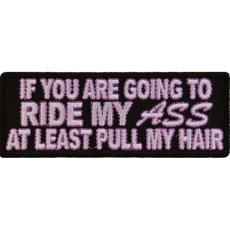 P2891 Ride My Ass At Least Pull My Hair Patch-Patches-Daniel Smart Mfg - Retail