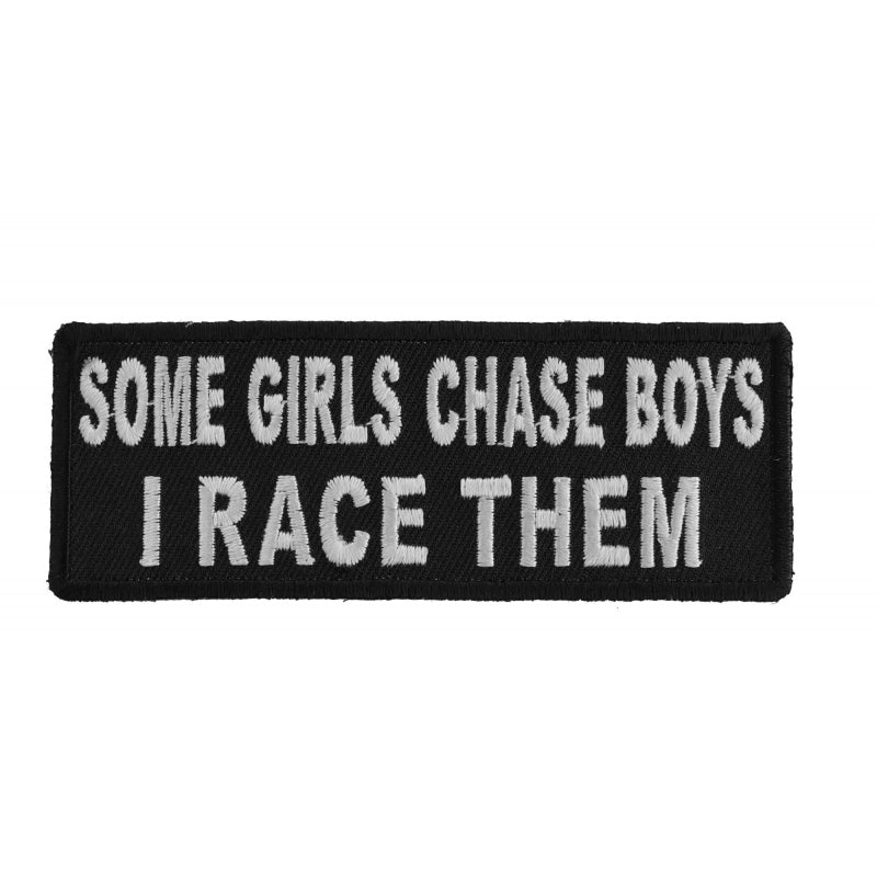 P4885 Some Girls Chase Boys I Race Them Funny Lady Biker Patch-Patches-Daniel Smart Mfg - Retail