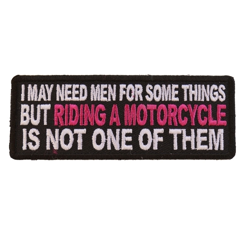 P5481 I May Need Men For Somethings But Riding A Motorcycle Is Not On-Patches-Daniel Smart Mfg - Retail