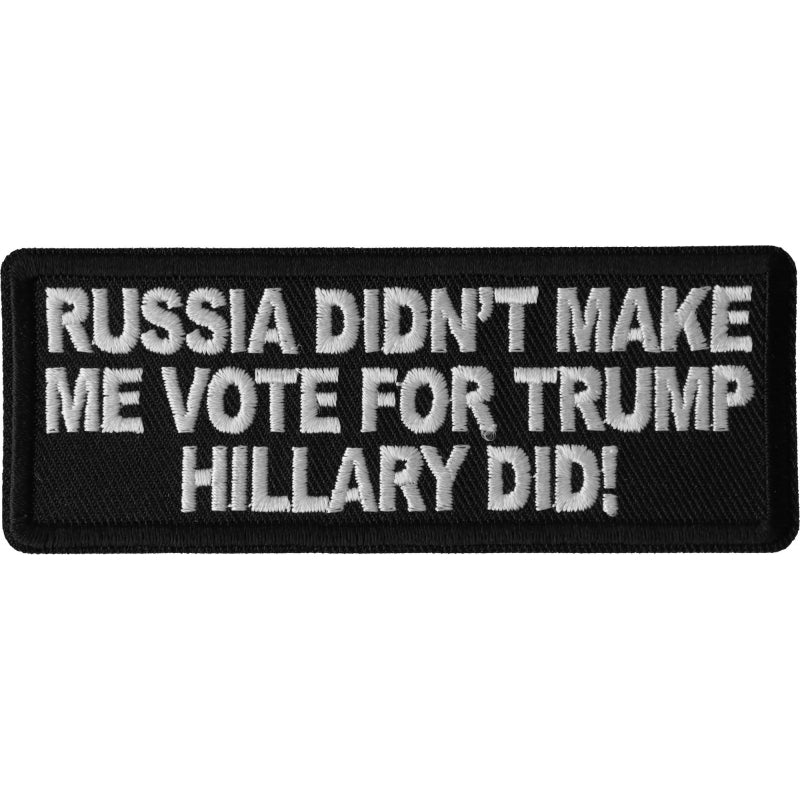 P6682 Russia Didnt Make me Vote for Trump, Hillary Did Patch-Patches-Daniel Smart Mfg - Retail
