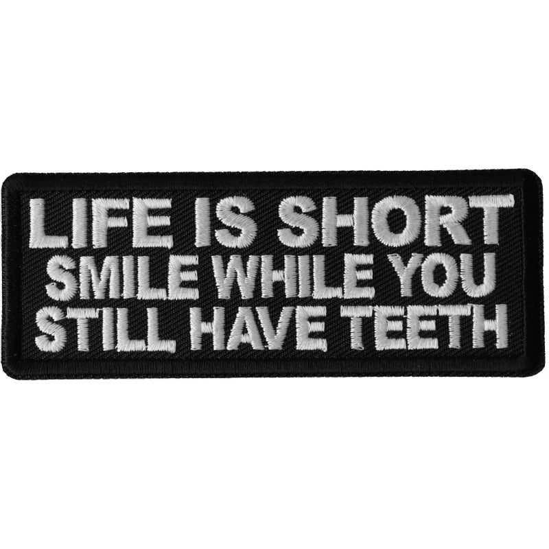 P6685 Life is Short Smile While You Still Have Teeth Patch-Patches-Daniel Smart Mfg - Retail