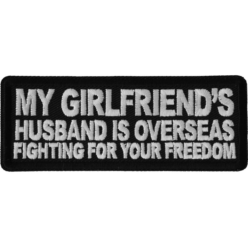 P6691 My Girlfriends Husband is Overseas Fighting For Your Freedom Patch-Patches-Daniel Smart Mfg - Retail