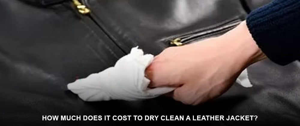 How Much Does It Cost to Dry Clean a Leather Jacket?