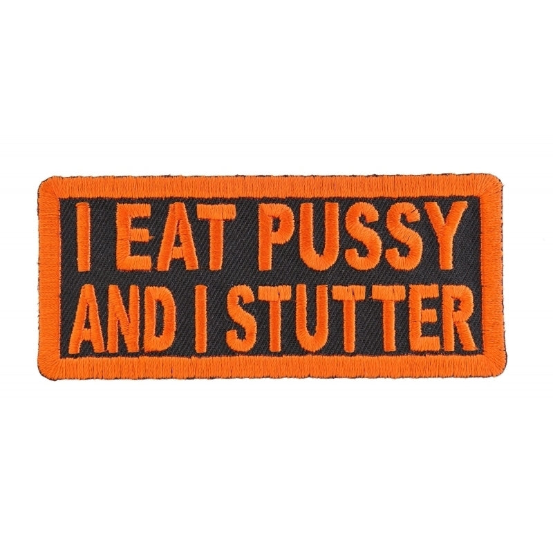 P1200 I Eat Pussy and I Stutter Naughty Iron on Patch-Patches-Daniel Smart Mfg - Retail
