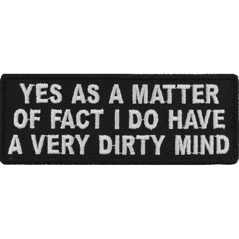 P4745 Yes As A Matter Of Fact I Do Have A Very Dirty Mind Patch-Daniel Smart Mfg - Retail