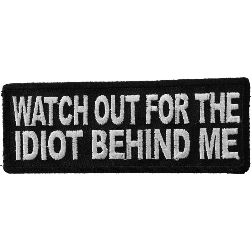 P5345 Watch Out For The Idiot Behind Me Patch-Daniel Smart Mfg - Retail