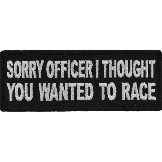 P5792 Sorry Officer I thought you wanted to race Funny Biker Patch-Daniel Smart Mfg - Retail