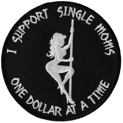 P6142 I Support Single Moms One Dollar at a Time Naughty Iron on Patc-Patches-Daniel Smart Mfg - Retail