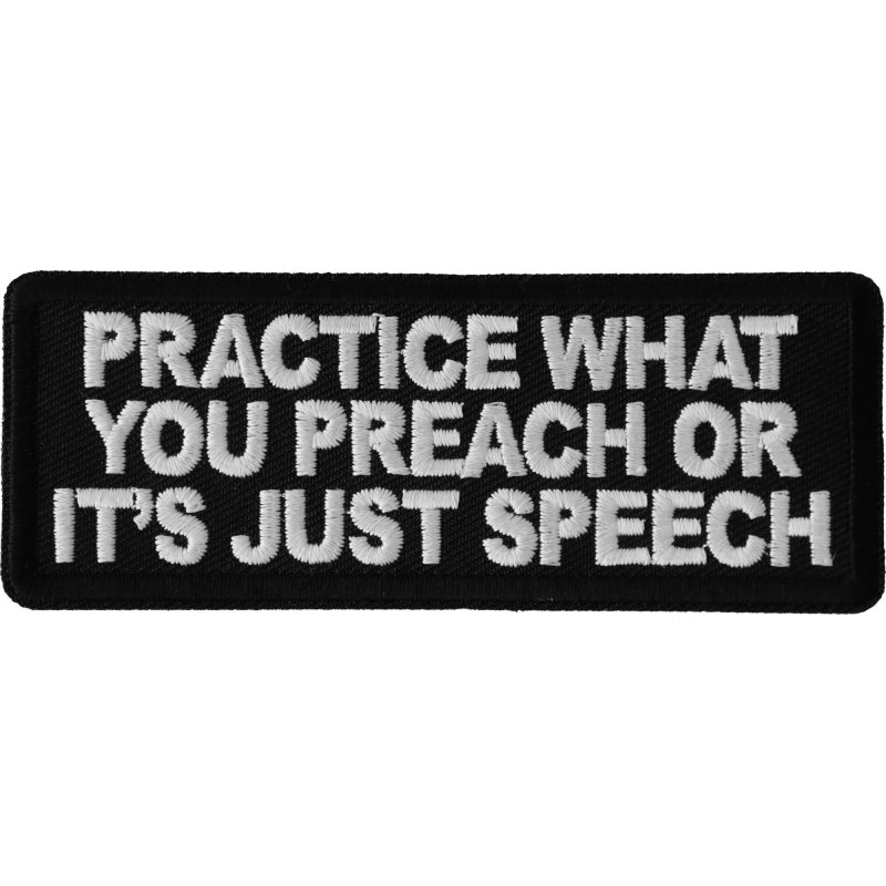 P6693 Practice What You Preach or Its Just Speech Patch-Daniel Smart Mfg - Retail