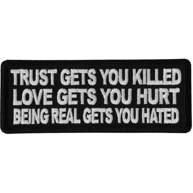 P6697 Trust Gets You Killed Love Gets you Hurt Being Real gets you Ha-Patches-Daniel Smart Mfg - Retail
