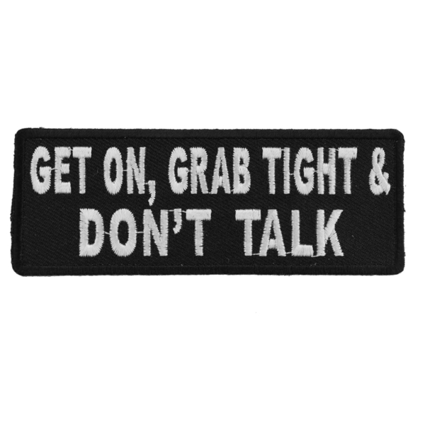 P4884 Get On Grab Tight and Don't Talk Biker Patch | Patches