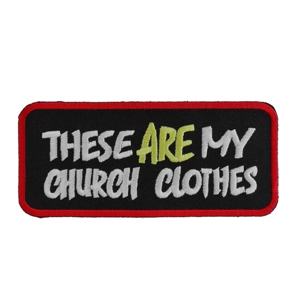P1087 These Are My Church Clothes Funny Biker Saying Patch | Patches